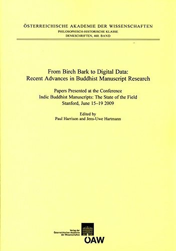 From Birch Bark to Digital Data: Recent Advances in Buddhist Manuscript Research: Papers Presented at the Conference Indic Buddhist Manuscripts: The ... und Geistesgeschichte Asiens, Band 460)