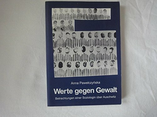 Werte Gegen Gewalt. Betrachtungen Einer Soziologin Über Auschwitz.