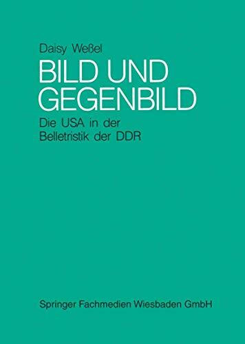 Bild und Gegenbild: Die USA in der Belletristik der SBZ und der DDR (bis 1987): Die USA in der Belletristik der SBZ und der DDR (bis 1987) (German Edition)