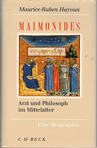 Maimonides: Arzt und Philosoph im Mittelalter. Eine Biographie