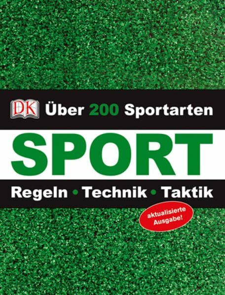 Sport: Über 200 Sportarten - Regeln – Technik – Taktik