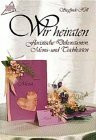 Wir heiraten: Floristische Dekorationen, Menü- und Tischkarten