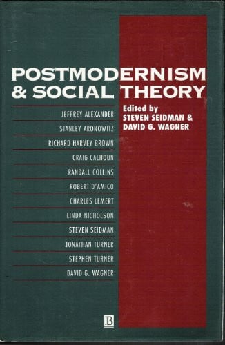 Postmodernism and Social Theory: The Debate over General Theory