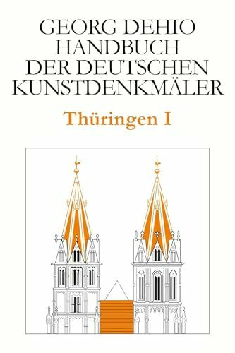 Dehio - Handbuch der deutschen Kunstdenkmäler / Thüringen I: Kreis Eichsfeld, Kreis Gotha, Kreis Hildburghausen, Ilm-Kreis, Kyffhäuserkreis, Kreis ... Suhl, Unstrut-Hainich-Kreis, Wartburgkreis