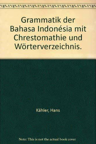 Grammatik der Bahasa Indonésia mit Chrestomathie und Wörterverzeichnis (Porta Linguarum Orientalium / Neue Serie, Band 2)