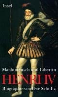 Henri IV. Machtmensch und Libertin