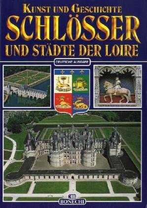 Kunst und Geschichte, Schlösser und Städte der Loire (Arte e storia)