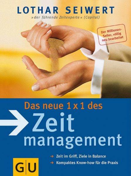 Das neue 1x1 des Zeitmanagement: Zeit im Griff, Ziele in Balance. Kompaktes Know-how für die Praxis