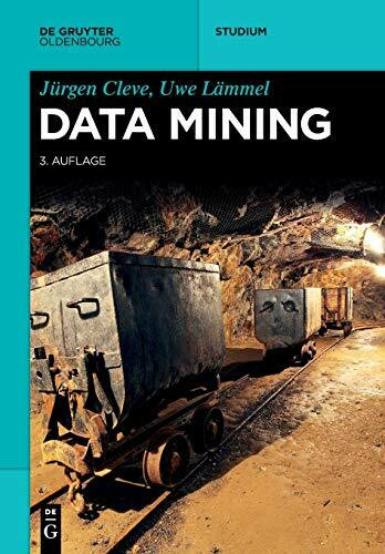 Data Mining: 3. Auflage (De Gruyter Studium)