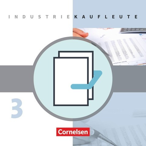 Industriekaufleute - Neubearbeitung 3. Ausbildungsjahr: Lernfelder 10-12 - Fachkunde und Arbei...