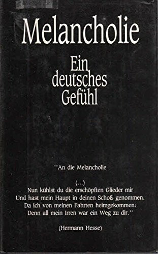 Melancholie: Ein deutsches Gefühl