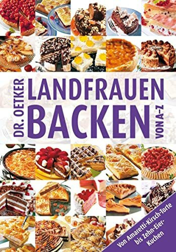 Landfrauenbacken von A - Z: Von Amaretti-Kirsch-Torte bis Zehn-Eier-Kuchen (A-Z Reihe)