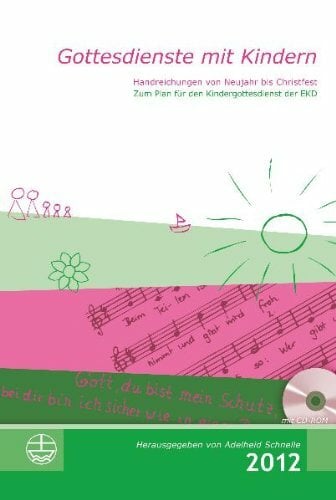 Gottesdienste mit Kindern: Handreichungen von Neujahr bis Christfest 2012: Von Neujahr bis Christfest. Zum Plan für den Kindergottesdienst der EKD Gottesdienste mit Kindern: Handreichungen von Neujahr bis Christfest 2012: Von Neujahr bis Christfest. Zum Plan für den Kindergottesdienst der EKD
