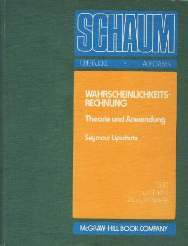 Wahrscheinlichkeitsrechnung. Theorie und Anwendung. 200 Lösungsbeispiele und 215 Ergänzungsaufgaben mit Lösungen