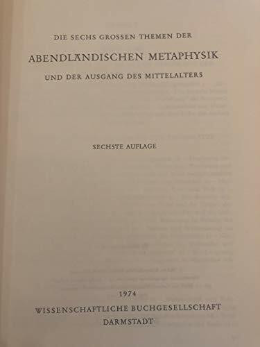 Die sechs grossen Themen der abendländischen Metaphysik und der Ausgang des Mittelalters