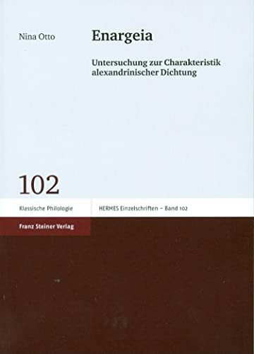 Enargeia: Untersuchung zur Charakteristik alexandrinischer Dichtung (Hermes - Einzelschriften)
