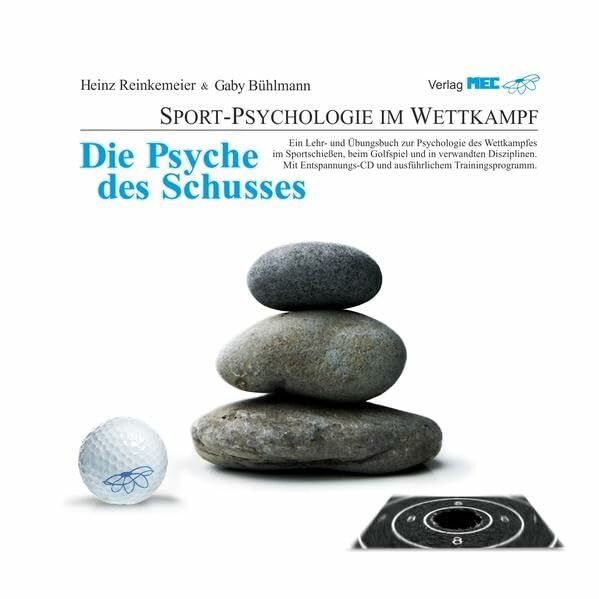 Die Psyche des Schusses. Ein Lehr- und Übungsbuch zur Psychologie des Wettkampfes. Mit einer Entspannungs-CD und ausführlichem Trainingsprogramm