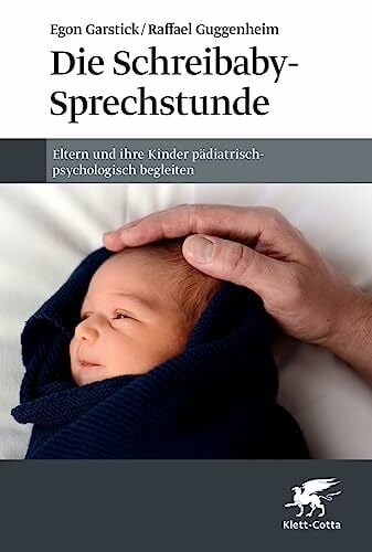 Die Schreibaby-Sprechstunde: Eltern und ihre Kinder pädiatrisch-psychologisch begleiten Die Schreibaby-Sprechstunde: Eltern und ihre Kinder pädiatrisch-psychologisch begleiten