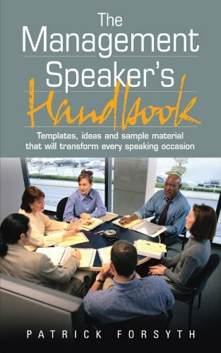 The Management Speaker's Handbook: Templates, ideas and sample material that will transform every speaking occasion