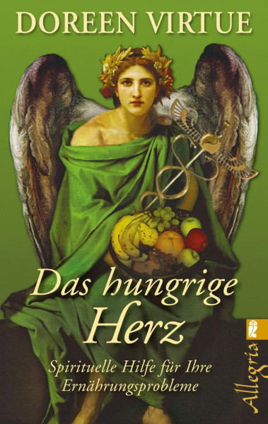 Das hungrige Herz: Spirituelle Hilfe für Ihre Ernährungsprobleme