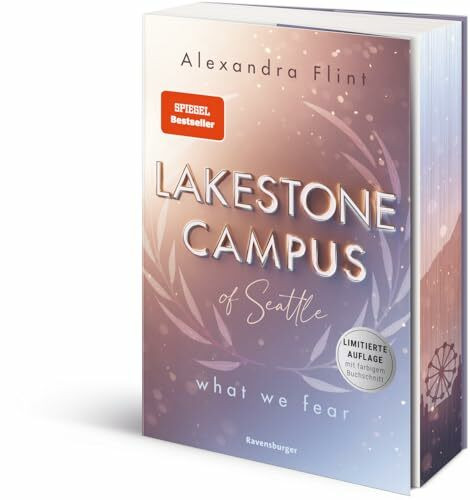 Lakestone Campus of Seattle, Band 1: What We Fear (SPIEGEL-Bestsellert und Charakterkarte - *mit wunderschönem Farbschnitt*) (Lakestone Campus of Seattle, 1)