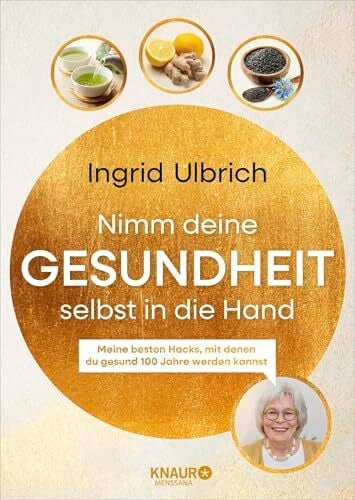 Nimm deine Gesundheit selbst in die Hand: Meine besten Hacks, mit denen du gesund 100 Jahre werden kannst | Von der bekannten Influencerin Nimm deine Gesundheit selbst in die Hand: Meine besten Hacks, mit denen du gesund 100 Jahre werden kannst | Von der bekannten Influencerin