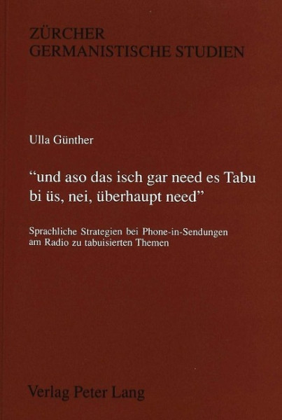 -Und Aso Das Isch Gar Need Es Tabu Bi Ues, Nei, Ueberhaupt Need.-: Sprachliche Strategien Bei Phone-In-Sendungen Am Radio Zu Tabuisierten Themen