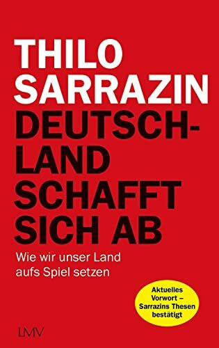 Deutschland schafft sich ab: Wie wir unser Land aufs Spiel setzen