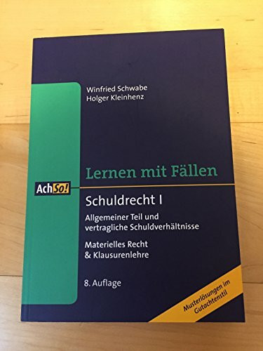 Schuldrecht I Lernen mit Fällen: Allgemeiner Teil und vertragliche Schuldverhältnisse. Materielles Recht & Klausurenlehre. Musterlösungen im Gutachtenstil (AchSo! Lernen mit Fällen)