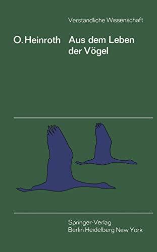Aus dem Leben der Vögel (Verständliche Wissenschaft, 34, Band 34) Aus dem Leben der Vögel (Verständliche Wissenschaft, 34, Band 34)