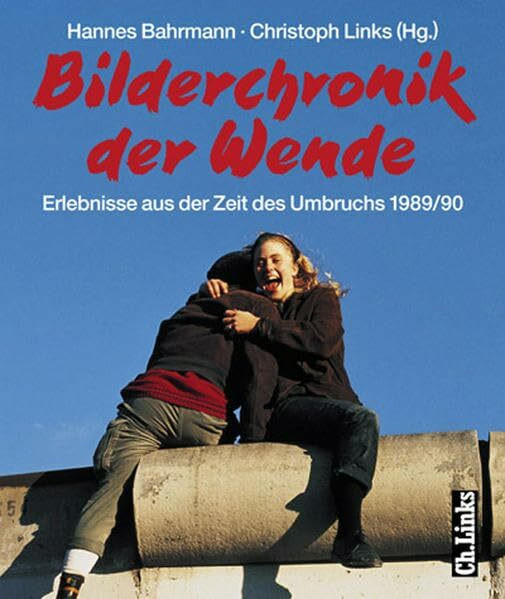 Bilderchronik der Wende: Erlebnisse aus der Zeit des Umbruchs 1989/90
