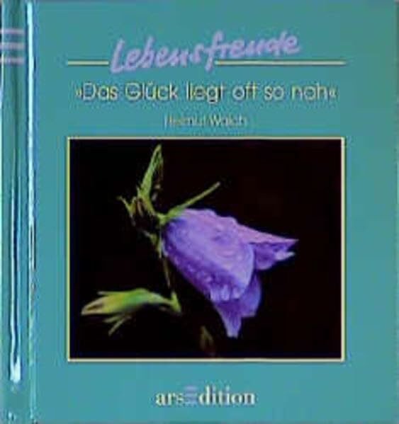 Das Glück liegt oft so nah - Lebensfreude