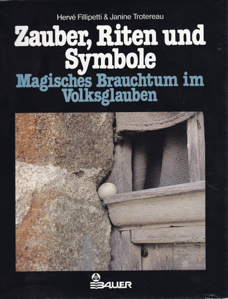 Zauber, Riten und Symbole (5225 167). Magisches Brauchtum im Volksglauben