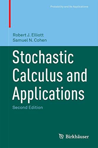 Stochastic Calculus and Applications (Probability and Its Applications) Stochastic Calculus and Applications (Probability and Its Applications)