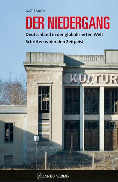 Der Niedergang: Deutschland in der globalisierten Welt. Schriften wieder den Zeitgeist.