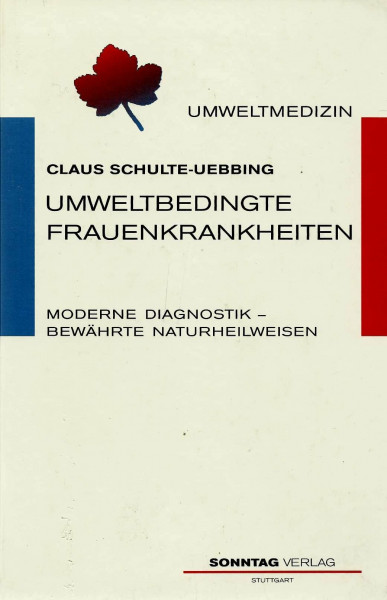 Umweltbedingte Frauenkrankheiten: Moderne Diagnostik - bewährte Naturheilweisen