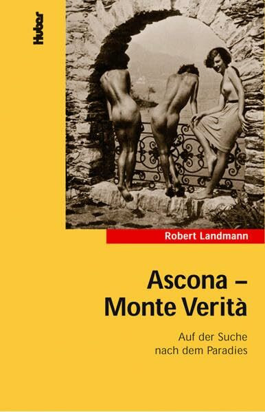 Ascona - Monte Verità: Auf der Suche nach dem Paradies