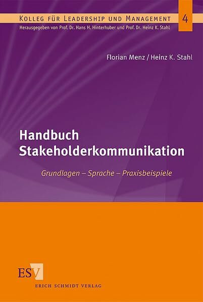 Handbuch Stakeholderkommunikation: Grundlagen – Sprache – Praxisbeispiele (Kolleg für Leadership und Management)