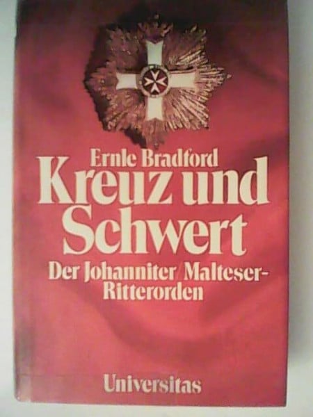 Kreuz und Schwert: Der Johanniter / Malteser-Ritterorden