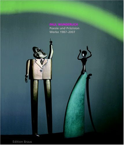 Paul Wunderlich. Poesie und Präzision. Werke 1987 - 2007