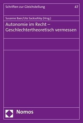 Autonomie im Recht - Geschlechtertheoretisch vermessen