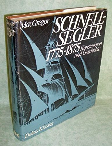 Schnellsegler 1775-1875. (6687 369). Konstruktion und Geschichte