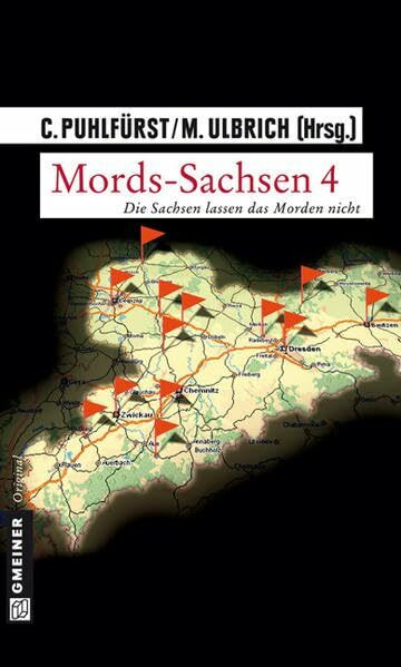 Mords-Sachsen 04: Die Sachsen lassen das Morden nicht (Kriminalromane im GMEINER-Verlag)