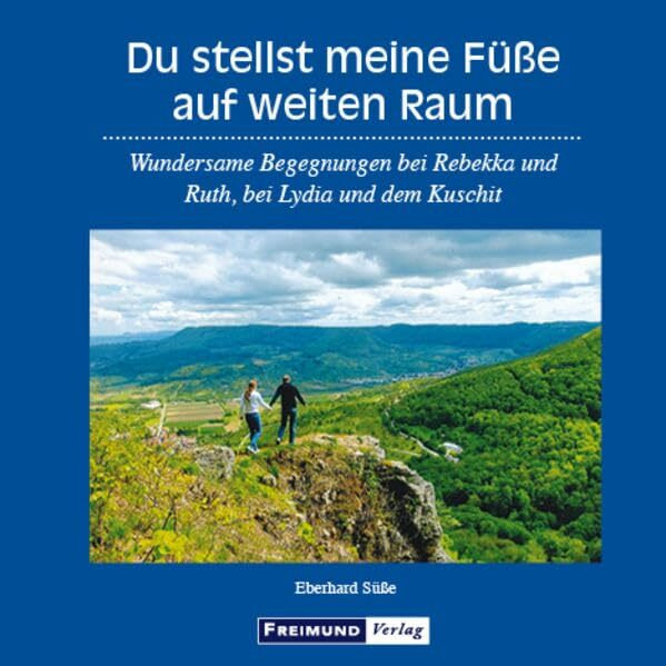 Du stellst meine Füße auf weiten Raum: Wundersame Begegnungen bei Rebekka und Ruth, bei Lydia und dem Kuschit (Gemeindeliteratur)