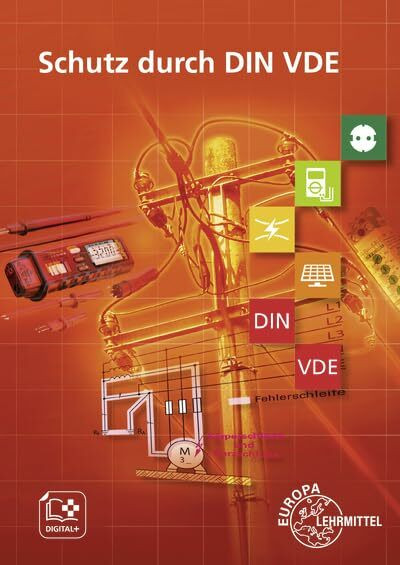 Schutz durch DIN VDE: Buch zu den Lernfeldern: Elektrische Installationen planen und ausführen, Elektroenergieversorgung und Sicherheit von Betriebsmitteln gewährleisten