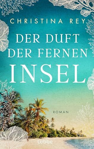 Der Duft der fernen Insel: Sarah Lark schreibt als Christina Rey. Ein großartiger Schmöker, der uns ins ferne Sansibar führt
