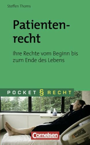 Pocket Recht: Patientenrecht: Ihre Rechte von Beginn bis zum Ende des Lebens
