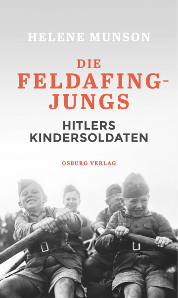 Die Feldafing-Jungs: Hitlers Kindersoldaten
