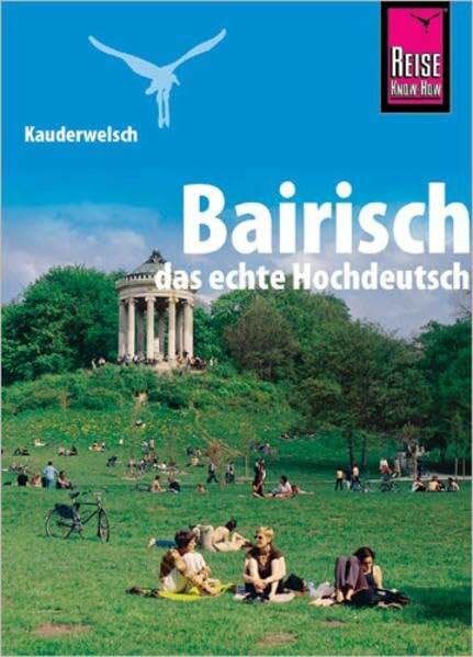 Kauderwelsch, Bairisch, das echte Hochdeutsch: Kauderwelsch-Band 106