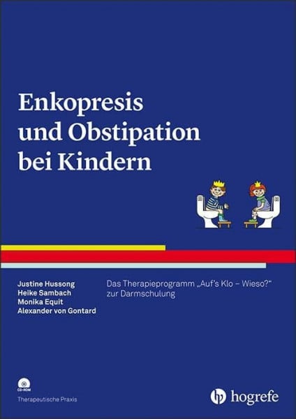 Enkopresis und Obstipation bei Kindern: Das Therapieprogramm "Auf's Klo - Wieso?" zur Darmschulung (Therapeutische Praxis)